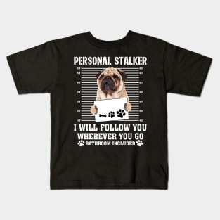 Personal Stalker I_ll Follow You Wherever You Go Pug Kids T-Shirt